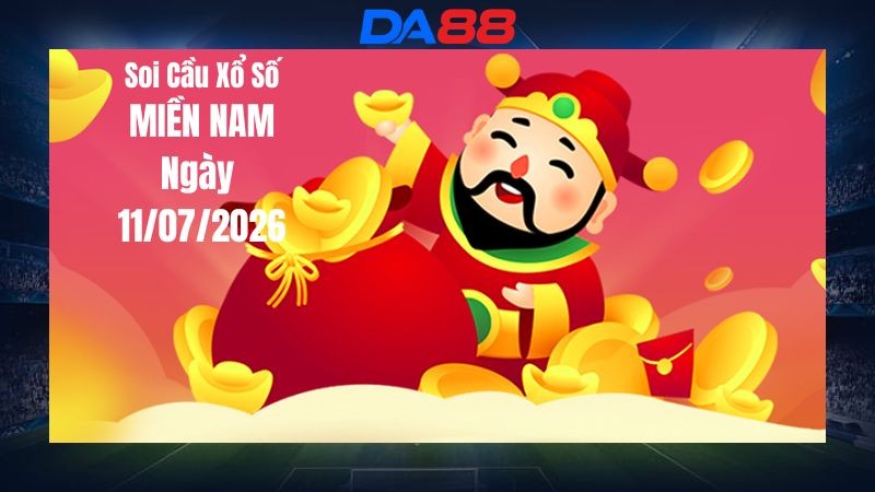 DA88 Dự Đoán Soi Cầu Xổ Số Miền Nam Ngày 11/07/2026 - Tìm Kiếm Con Lô Ưu Tú Nhất